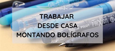 trabajar montando boligrafos en casa|Trabajar desde casa montando bolígrafos [Sin inversión].